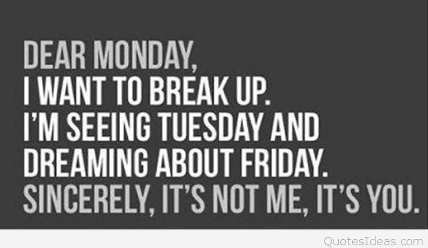 dear-monday-i-want-to-break-up-funny-quotes